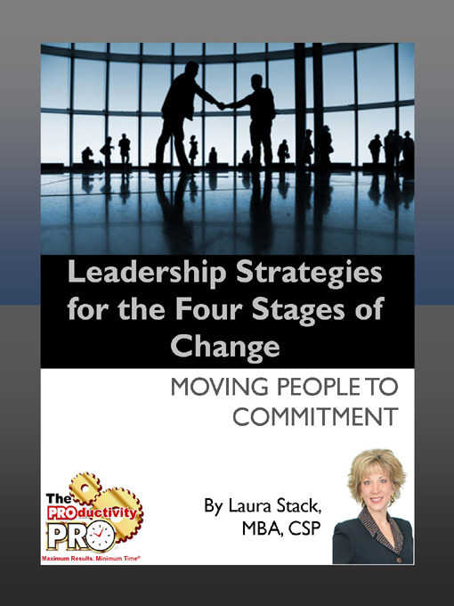 Title details for Leadership Strategies for the Four Stages of Change by Laura Stack - Available